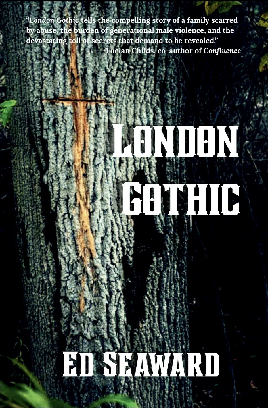 Book cover image for London Gothic by Ed Seaward; book title and author name overlaid on a tree trunk with a cross carved into it in a dark forest